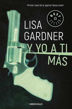 Y yo a ti más  by Lisa Gardner