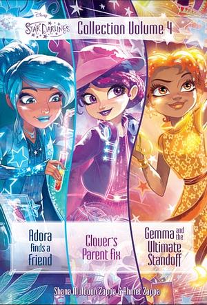 Star Darlings Collection: Volume 4: Adora Finds a Friend; Clover's Parent Fix; Gemma and the Ultimate Standoff by Shana Muldoon Zappa