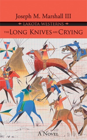The Long Knives are Crying by Joseph M. Marshall III