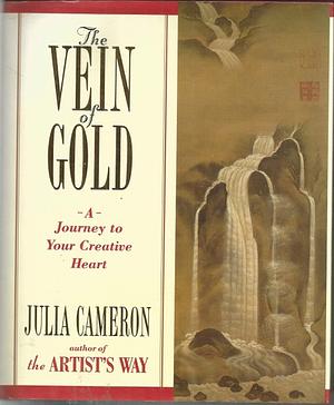 The Vein of Gold: A Journey to Your Creative Heart by Julia Cameron