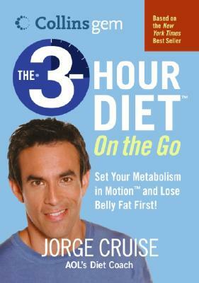 The 3-Hour Diet (TM) on the Go (Collins Gem) by Jorge Cruise