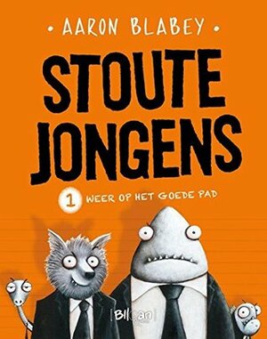 Stoute Jongens 1: Weer op het goede pad by Aaron Blabey, Leen Vandereyken