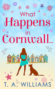 What Happens in Cornwall... by T.A. Williams