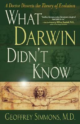 What Darwin Didn't Know by Geoffrey Simmons, William A. Dembski
