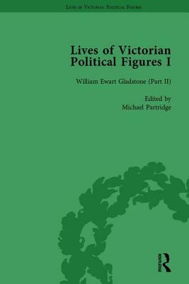 Lives of Victorian Political Figures, Part I, Volume 4: Palmerston, Disraeli and Gladstone by Their Contemporaries by Richard Gaunt, Nancy Lopatin-Lummis, Michael Partridge