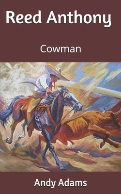 Reed Anthony: Cowman by Andy Adams