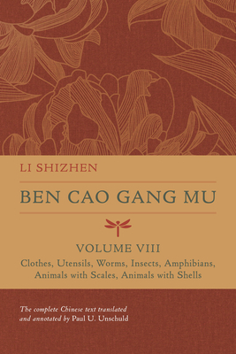 Ben Cao Gang Mu, Volume VIII, Volume 8: Clothes, Utensils, Worms, Insects, Amphibians, Animals with Scales, Animals with Shells by Li Shizhen