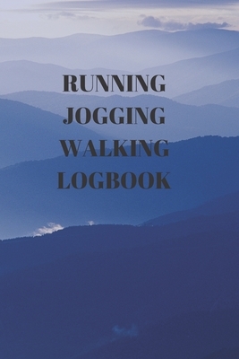 Running Jogging Walking Logbook: 90 Pages of 6 X 9 Inch Daily Record of Your Exercise Regime by Larry Sparks