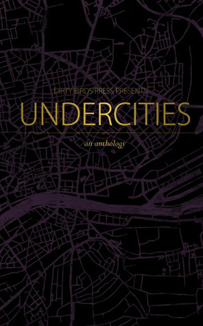Undercities: An Anthology by Femi Sobowale, Rachel Maggi, Caroline Dougherty