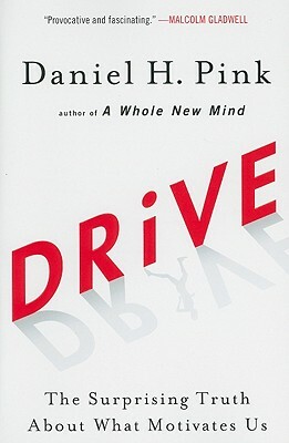 Drive: The Surprising Truth about What Motivates Us by Daniel H. Pink