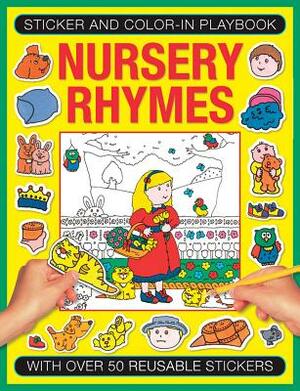 Sticker and Color-In Playbook: Nursery Rhymes: With Over 50 Reusable Stickers by 