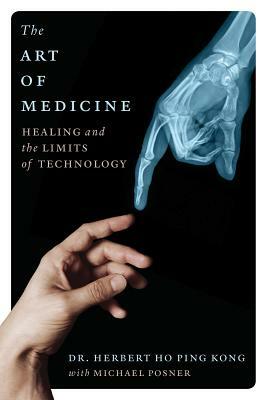 The Art of Medicine: Healing and the Limits of Technology by Herbert Ho Ping Kong