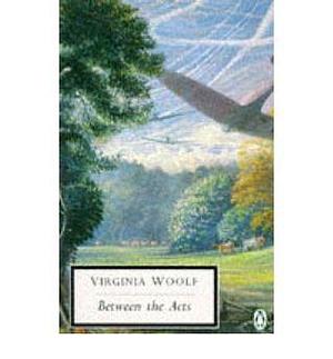 20th Century Between The Acts by Virginia Woolf, Virginia Woolf, Gillian Beer