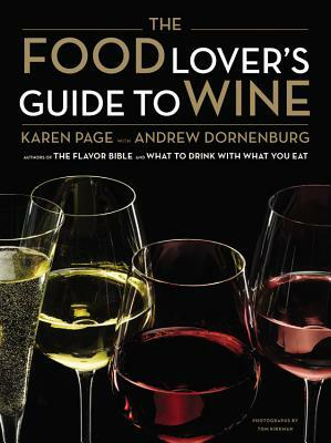 The Food Lover's Guide to Wine by Andrew Dornenburg, Karen Page