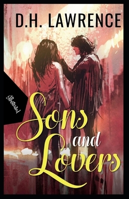 Sons and Lovers Illustrated by D.H. Lawrence