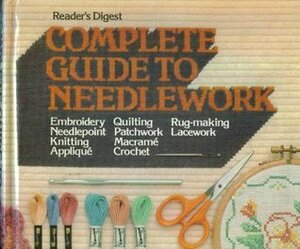 Complete Guide to Needlework by Reader's Digest Association