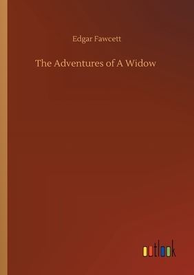 The Adventures of A Widow by Edgar Fawcett