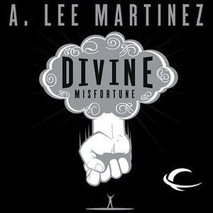 Divine Misfortune by A. Lee Martinez