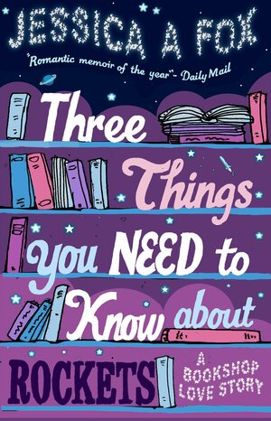 Three Things You Need to Know About Rockets by Jessica A. Fox