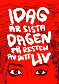 Idag är sista dagen på resten av ditt liv by Ulli Lust