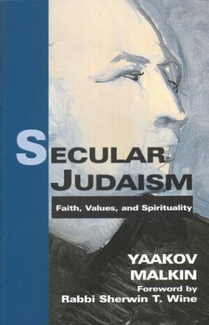 Secular Judaism: Faith, Values and Spirituality by Yaakov Malkin