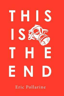 This Is The End by Eric Pollarine