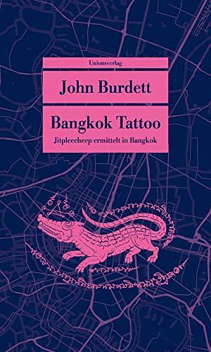 Bangkok Tattoo: Kriminalroman. Jitpleecheep ermittelt in Bangkok by John Burdett, John Burdett