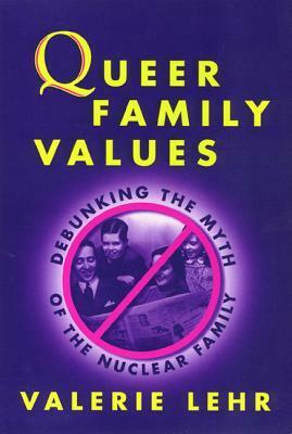 Queer Family Values by Valerie Lehr