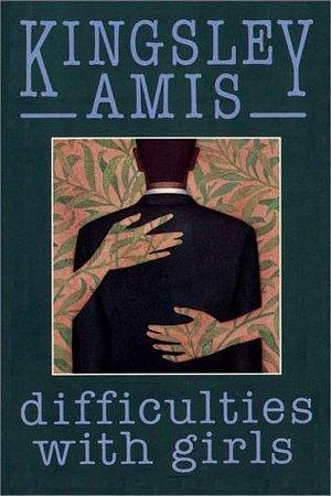 Difficulties With Girls: A Novel by Kingsley Amis, Kingsley Amis