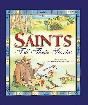 Saints Tell Their Stories by Patricia Mitchell