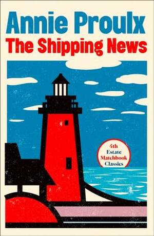 The Shipping News (4th Estate Matchbook Classics) by Annie Proulx