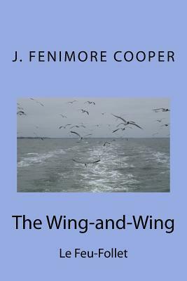 The Wing-and-Wing: Le Feu-Follet by James Fenimore Cooper