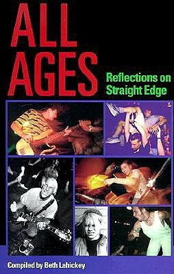All Ages: Reflections on Straight Edge by Beth Lahickey