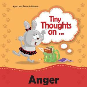 Tiny Thoughts on Anger: Learning how to handle anger by Salem De Bezenac, Agnes De Bezenac