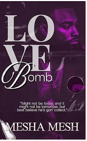Love Bomb by Mesha Mesh