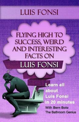 Luis Fonsi: Flying High to Success, Weird and Interesting Facts on Our Latin Grammy winning Puerto Rican Singer! by Bern Bolo