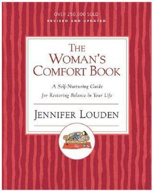 Woman's Cofort Book: A Self-Nurturing Guide for Restoring Balance in Your Life by Jennifer Louden