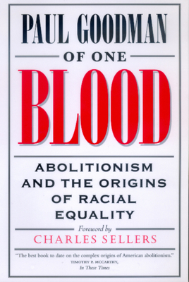 Of One Blood: Abolitionism and the Origins of Racial Equality by Paul Goodman