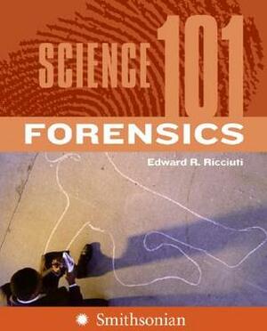 Science 101: Forensics by Edward R. Ricciuti