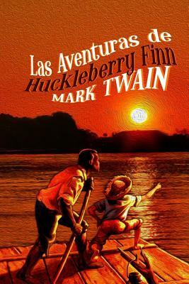 Las Aventuras de Huckleberry Finn by Mark Twain