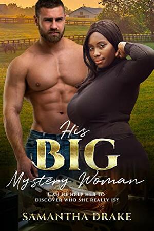 His Big, Mystery Woman: BWWM, BBW, Plus Size, Cowboy, Billionaire Romance by BWWM Club, Samantha Drake