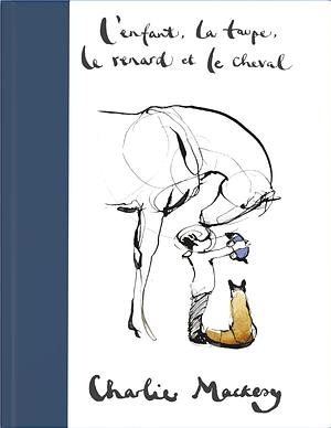 L'enfant, la taupe, le renard, le cheval by Charlie Mackesy