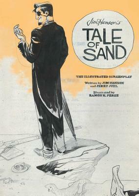 Jim Henson's Tale of Sand: The Illustrated Screenplay by Jim Henson