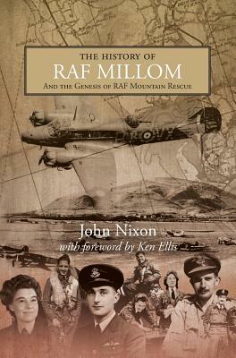 The History of RAF Millom: And the Genesis of RAF Mountain Rescue by John Nixon