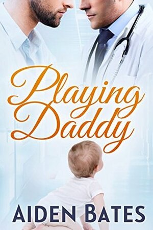 Playing Daddy by Aiden Bates