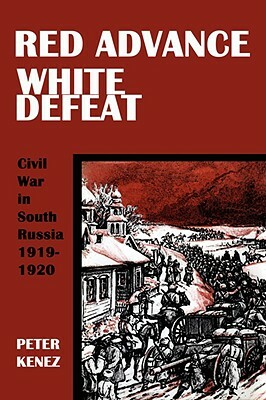 Red Advance, White Defeat by Peter Kenez