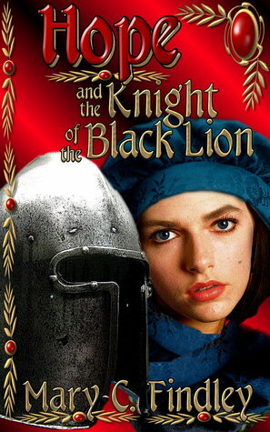 Hope and the Knight of the Black Lion by Mary C. Findley