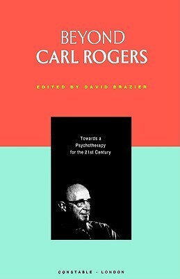 Beyond Carl Rogers by David Brazier