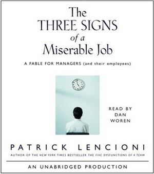 The Three Signs of a Miserable Job: A Fable for Managers (and their employees) by Patrick Lencioni