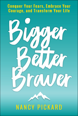 Bigger Better Braver by Nancy Pickard